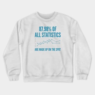 Statistics Are Made Up Crewneck Sweatshirt